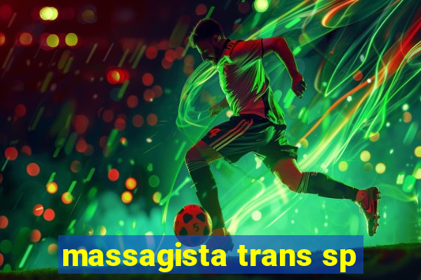 massagista trans sp